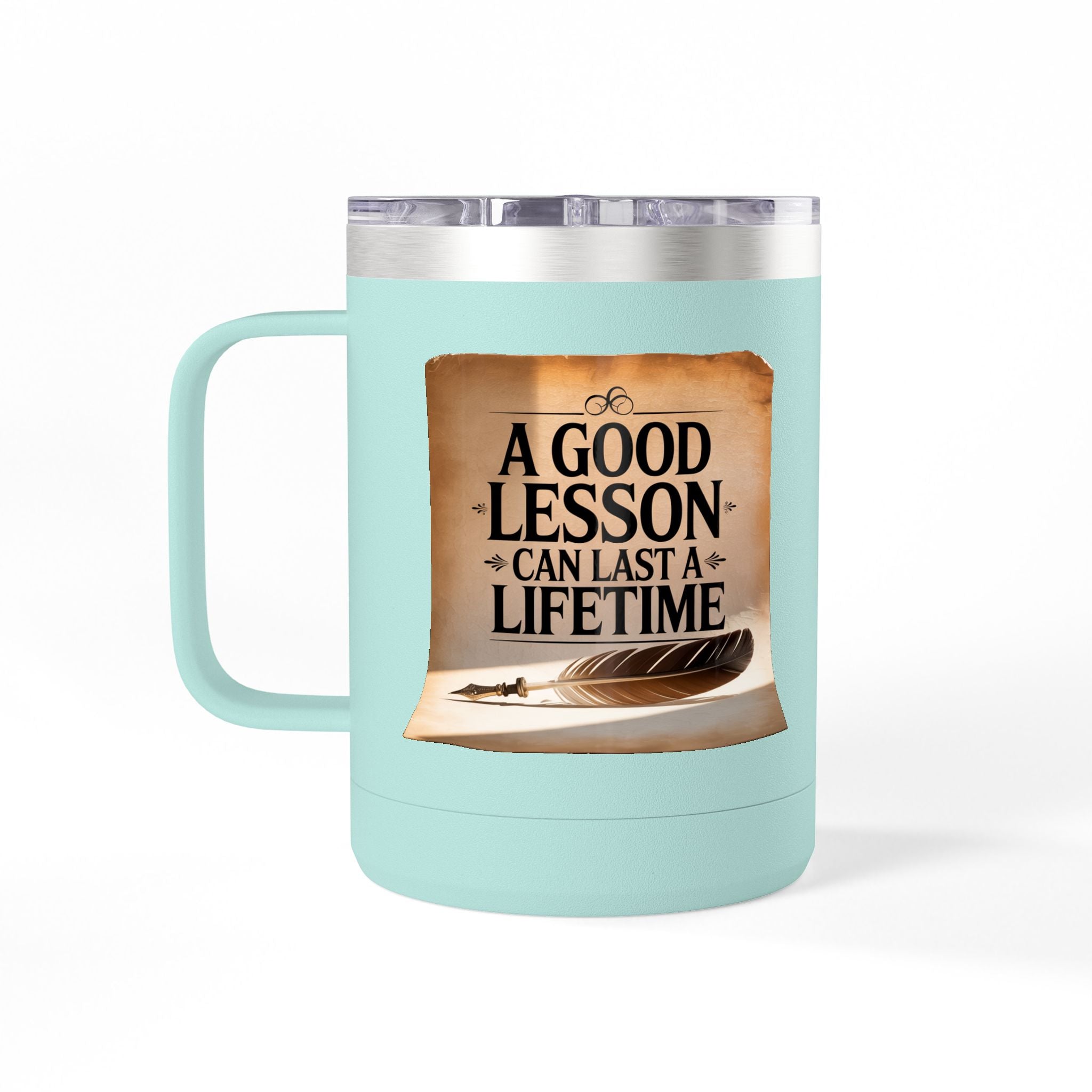 A Good Lesson Can Last a Lifetime  - 15oz Teacher Coffee Mug