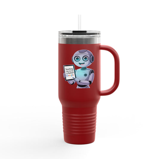 Teaching: Like Being Human Google - 40oz Tumbler for Educators