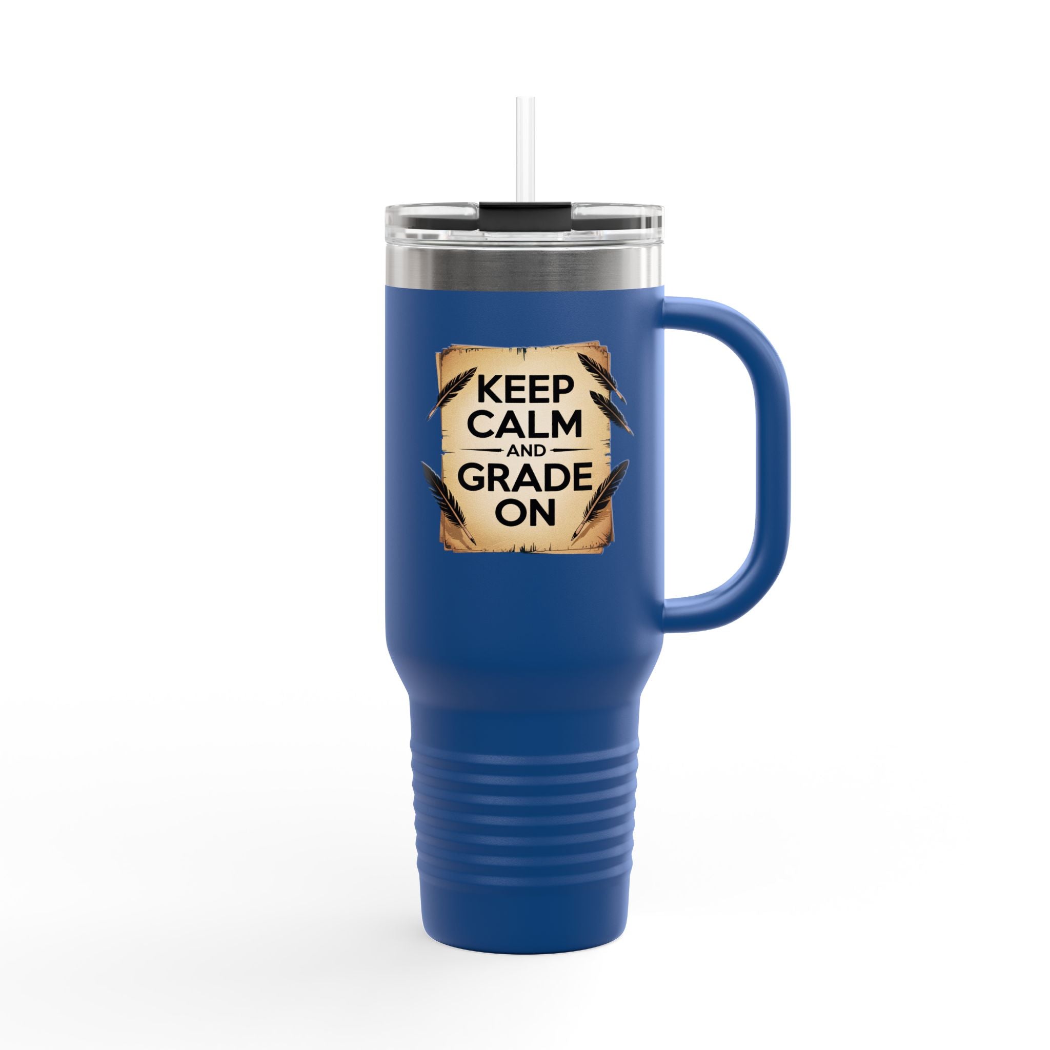 Keep Calm and Grade On - 40oz Tumbler for Educators