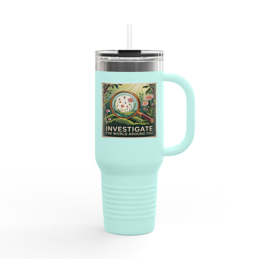 Investigate the World Around You - 40oz Tumbler for Educators