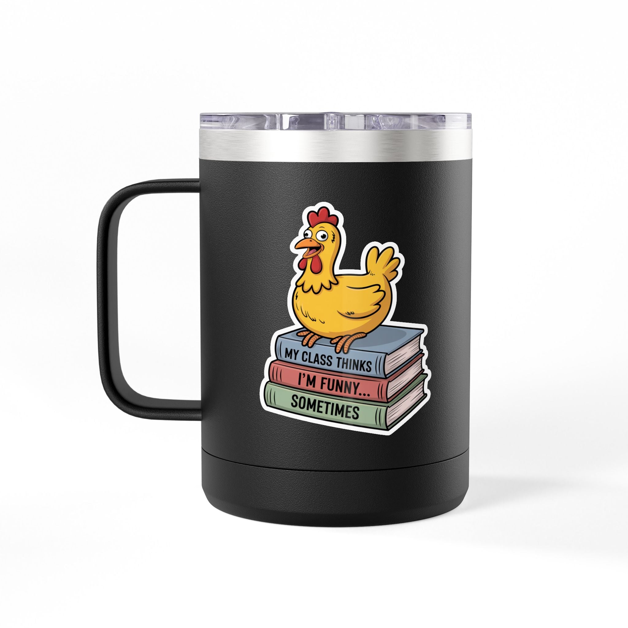 My Class Thinks I'm Funny...Sometimes - 15oz Teacher Coffee Mug