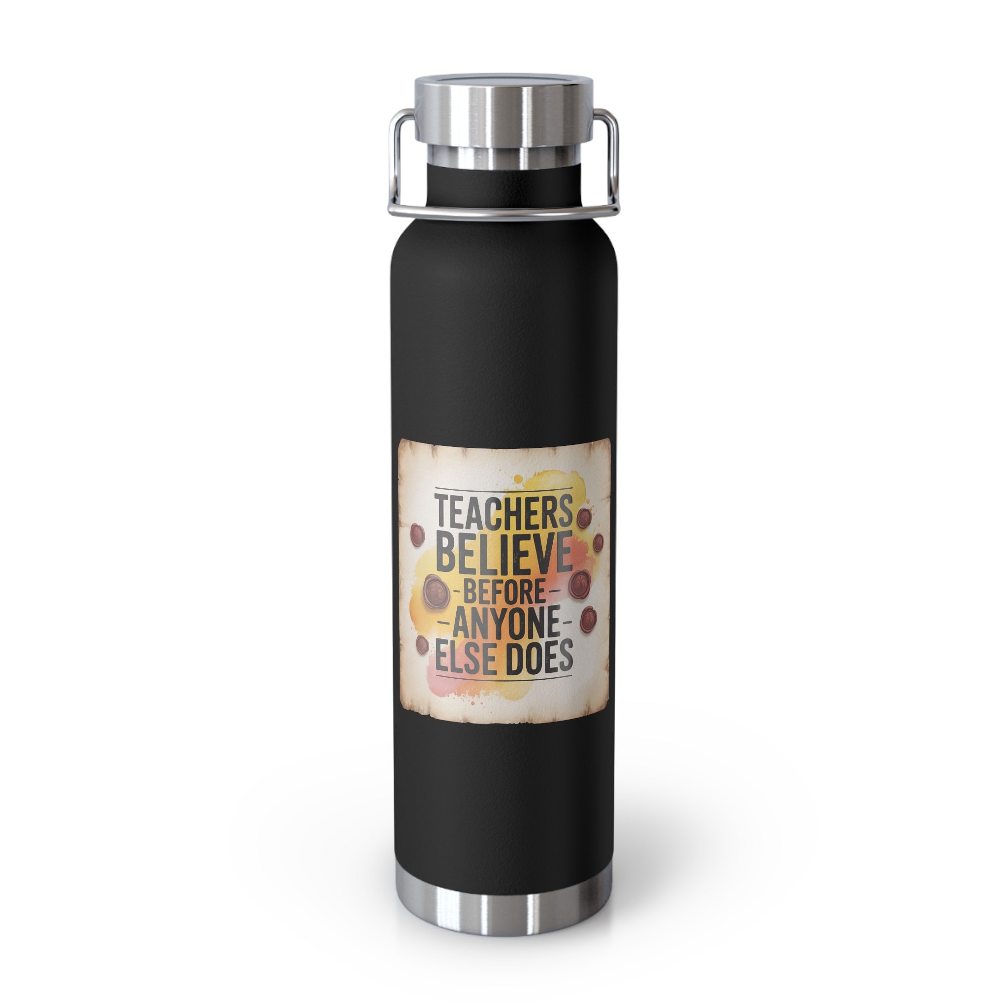 Teachers Believe Before Anyone Else Does  -22oz Copper Teachers Tumbler
