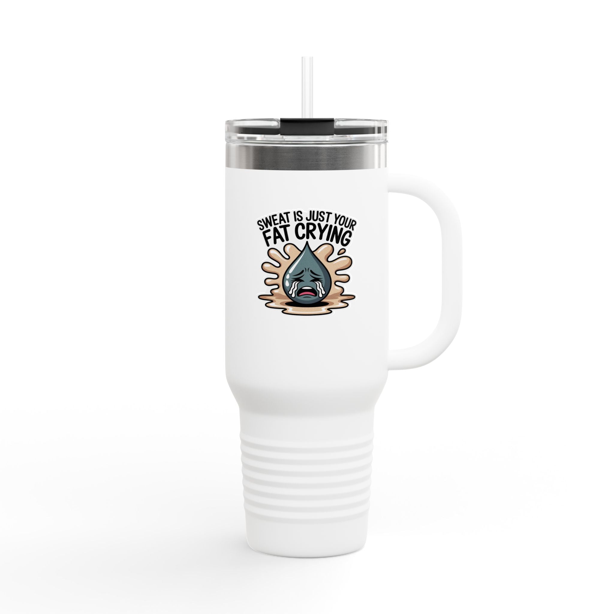 Sweat is Just Your Fat Crying - 40oz Tumbler for Educators