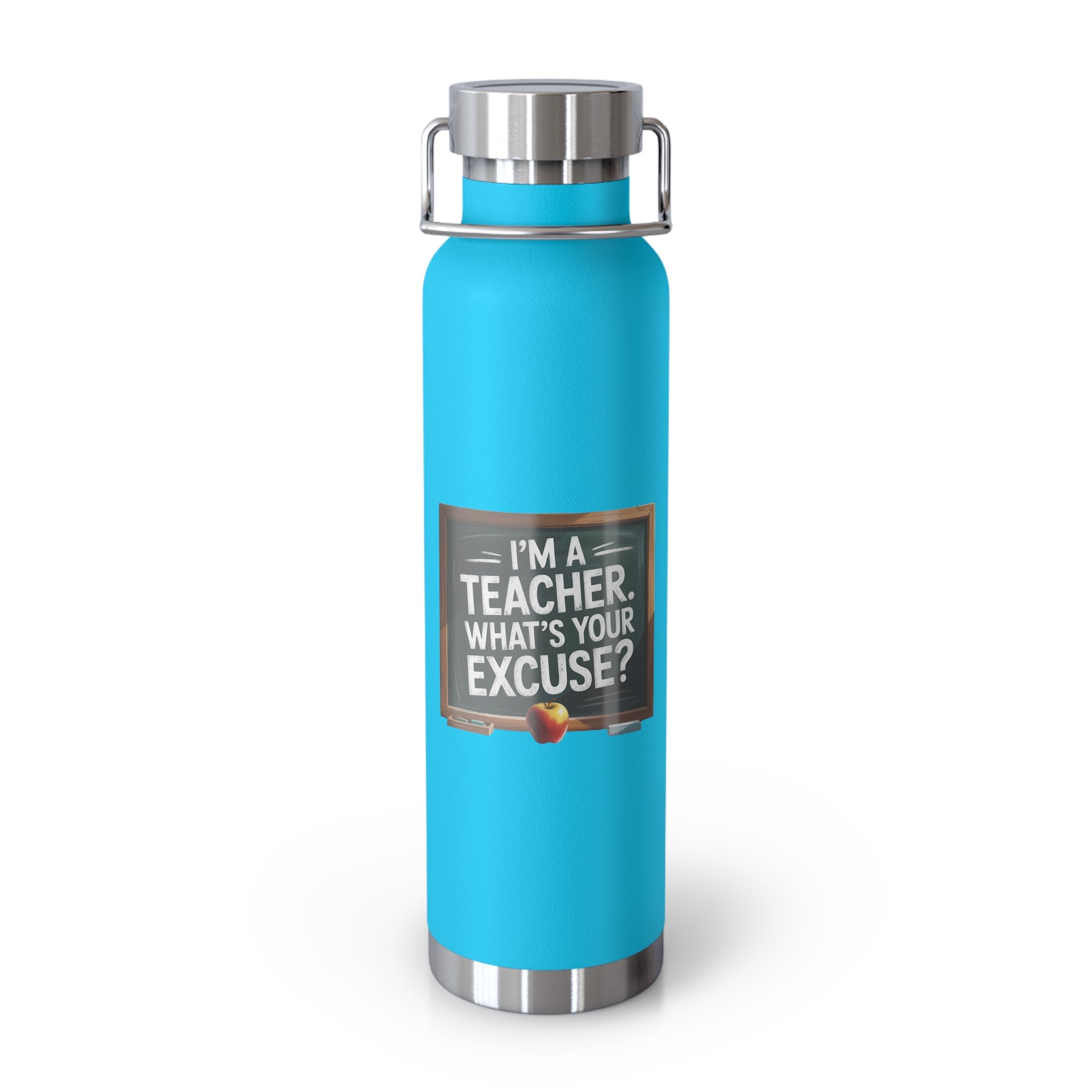 I'm a Teacher. What's Your Excuse?   -22oz Copper Teachers Tumbler