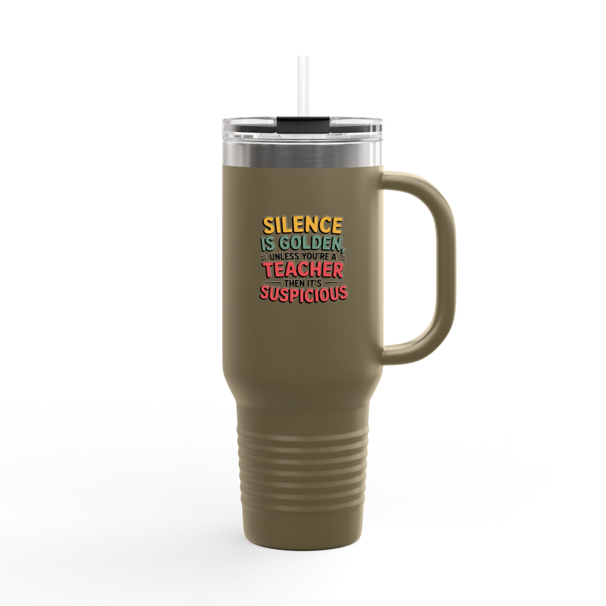 Silence is Golden, Unless you're a Teacher, then its Suspicious - 40oz Tumbler for Educators