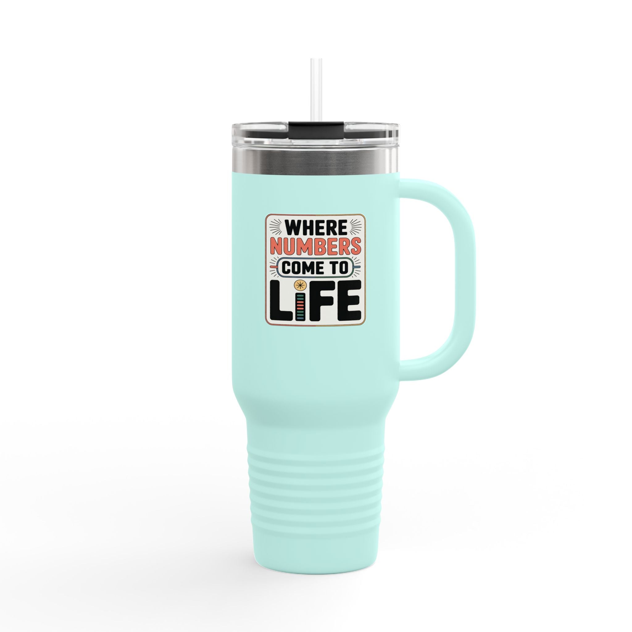 Where Numbers Come to Life - 40oz Tumbler for Educators