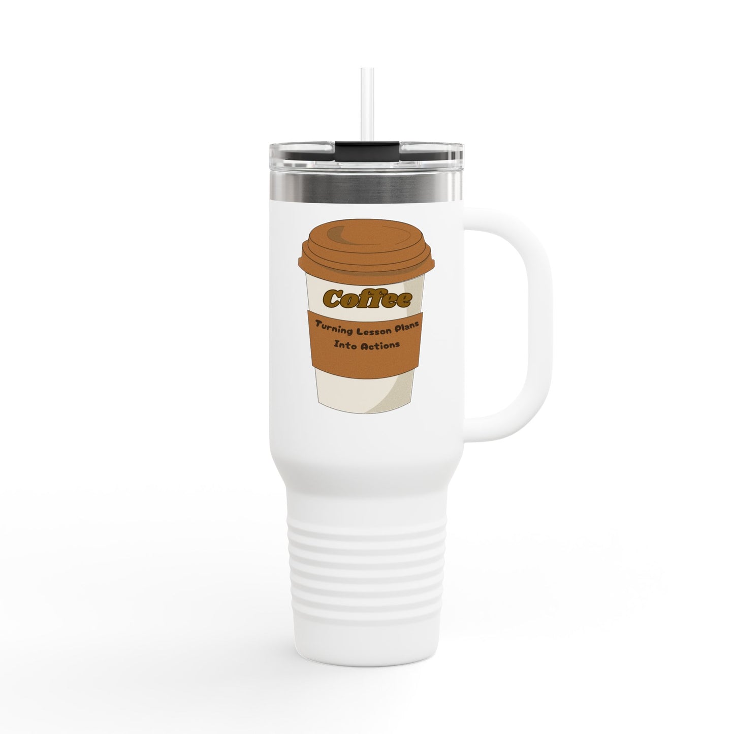 Coffee, Turning Lesson Plans into Action - 40oz Tumbler for Educators