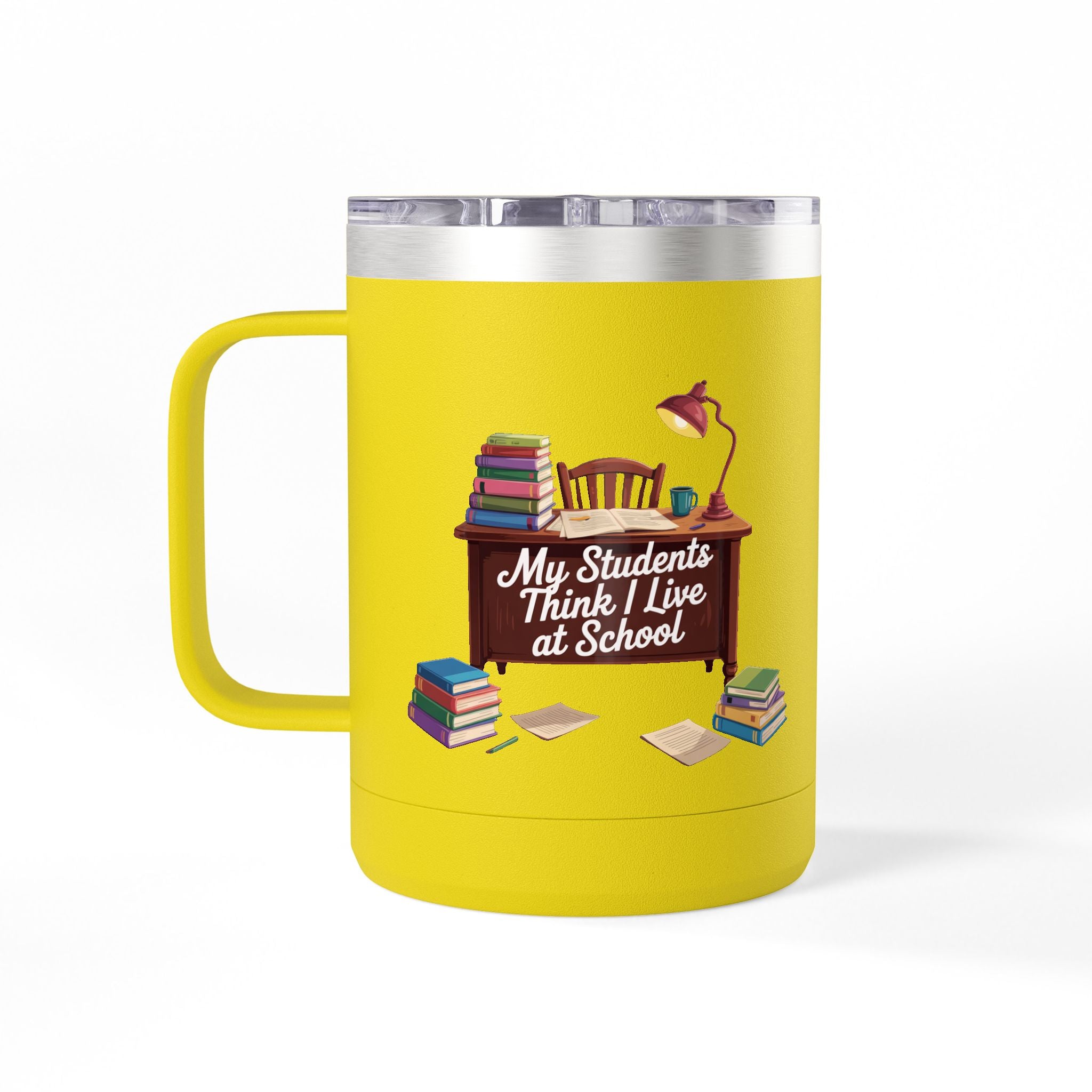 My Students Think I Live at School - 15oz Teacher Coffee Mug