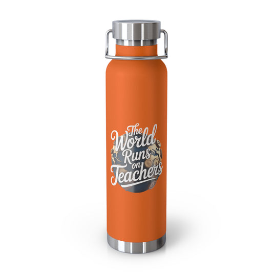 The World Runs on Teachers  -22oz Copper Teachers Tumbler