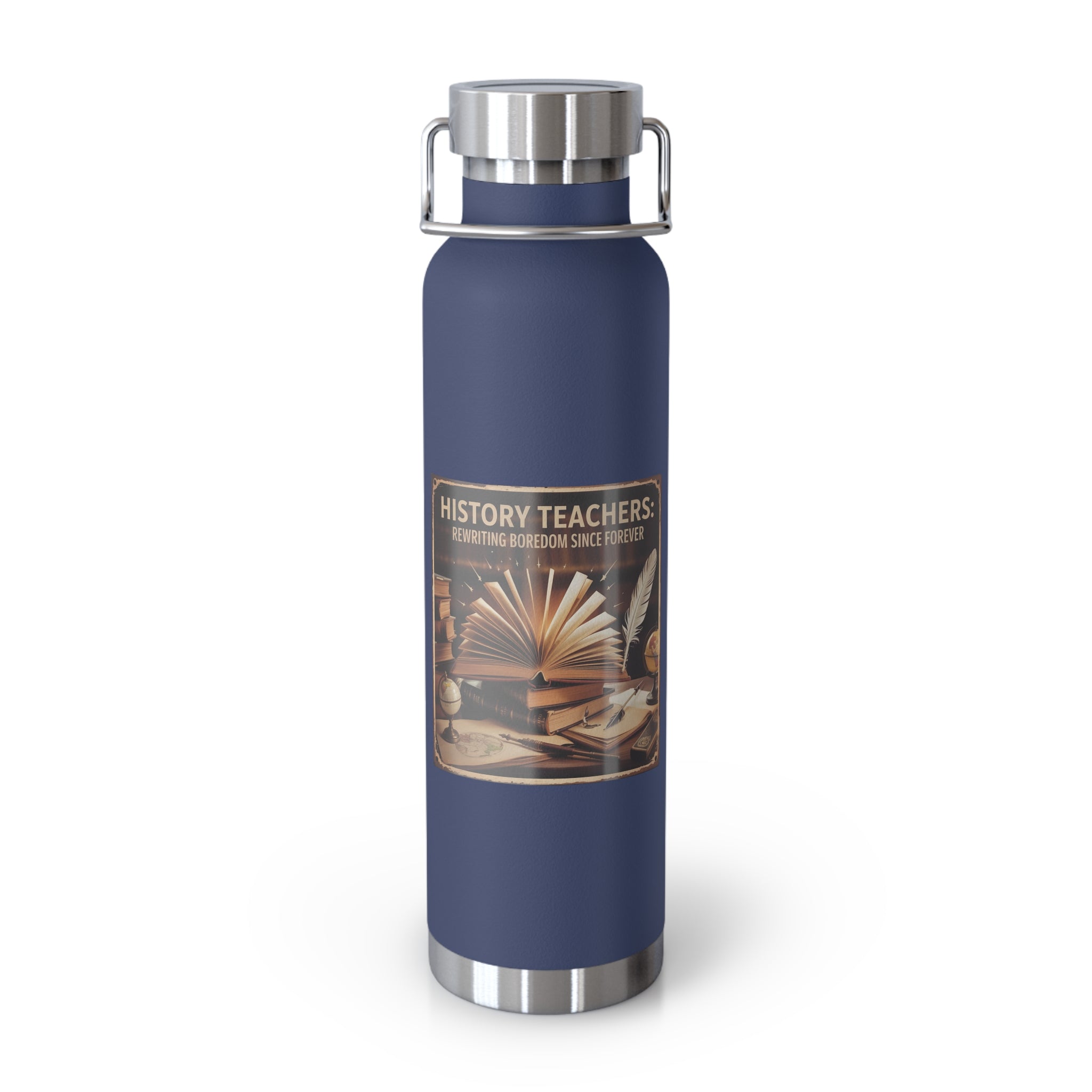 History Teachers Rewriting Boredom Since Forever -22oz Copper Teachers Tumbler