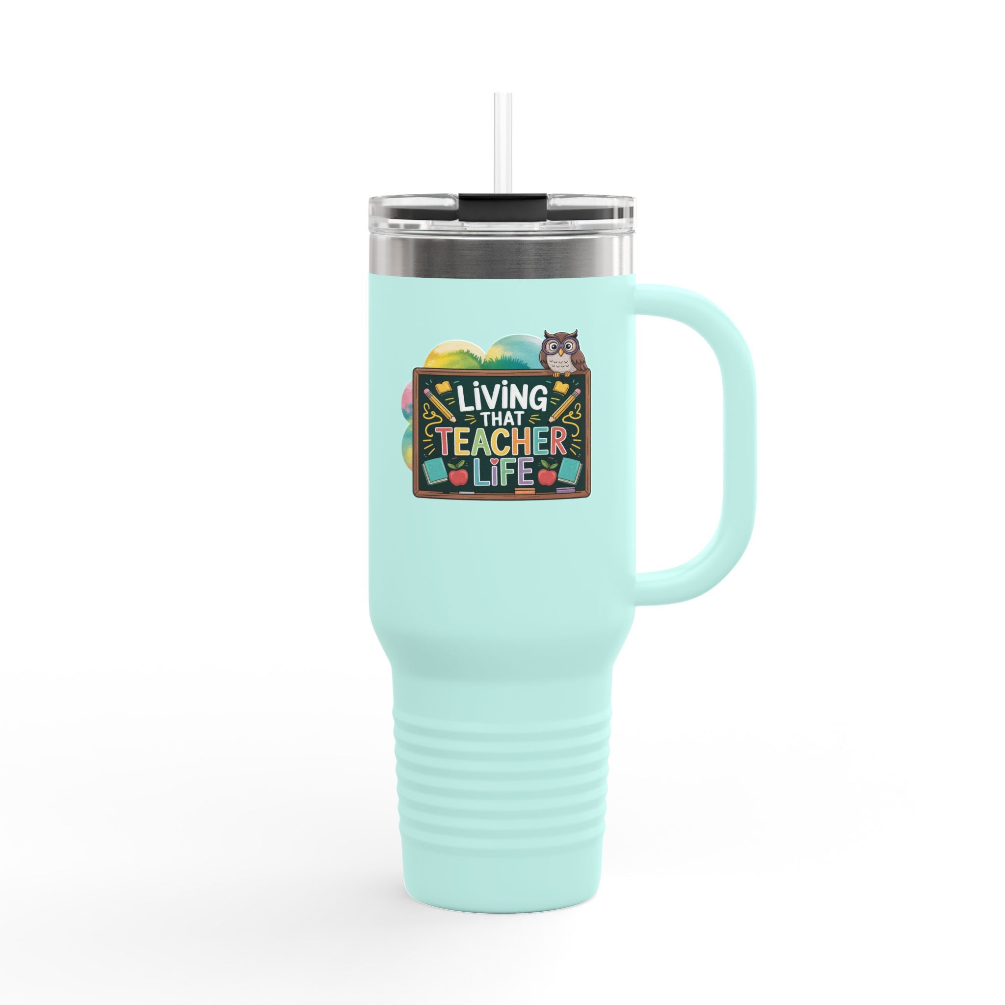 Living That Teacher Life - 40oz Tumbler for Educators