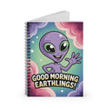 Purple "Good Morning Earthlings!" Alien -  Lined Spiral Notebook