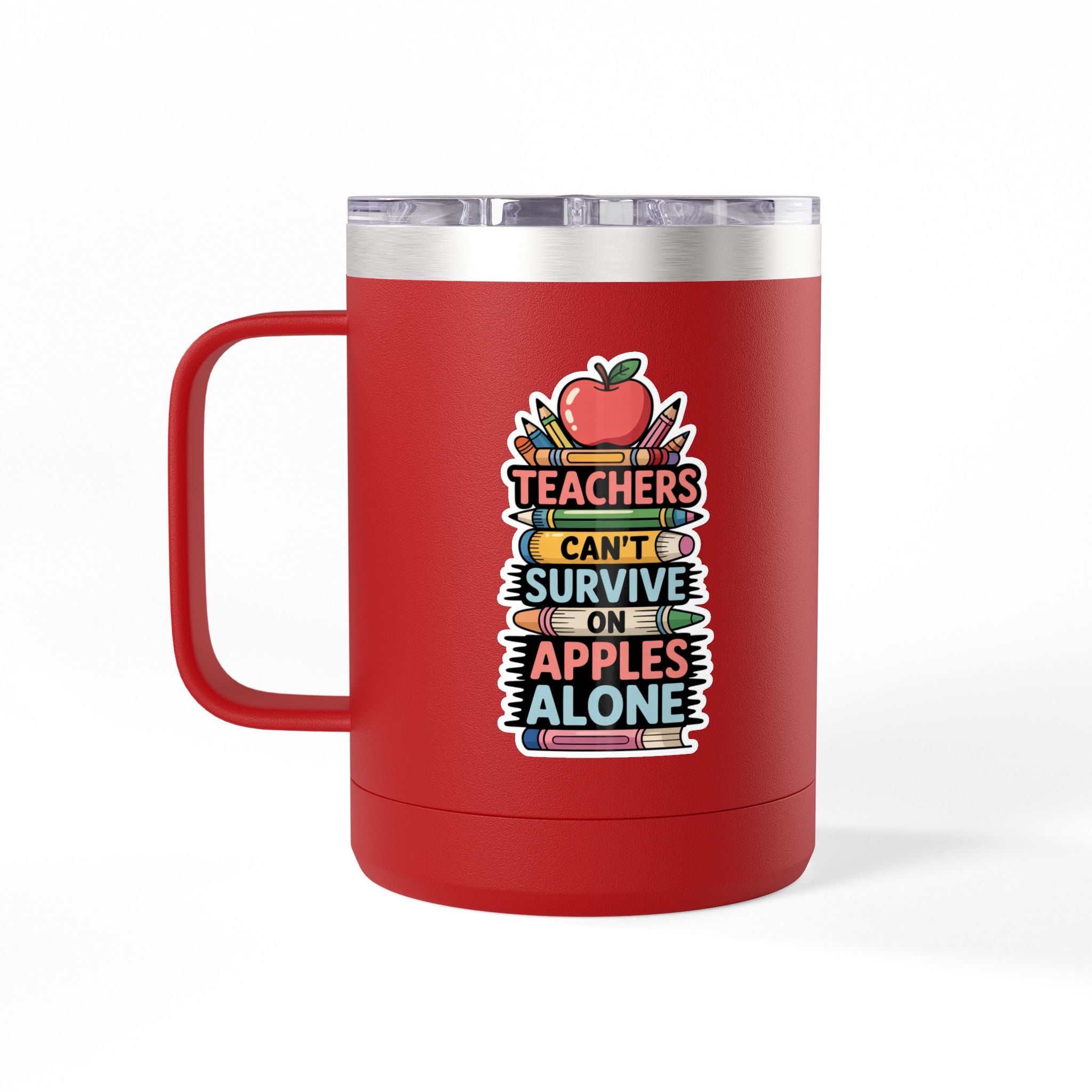Teachers Can't Survive on Apples Alone  - 15oz Teacher Coffee Mug