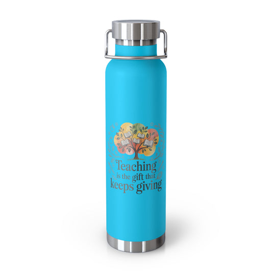 Teaching is the Gift that Keeps Giving  -22oz Copper Teachers Tumbler