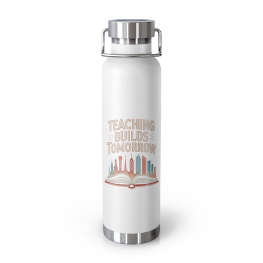 Teaching Builds Tomorrow  -22oz Copper Teachers Tumbler