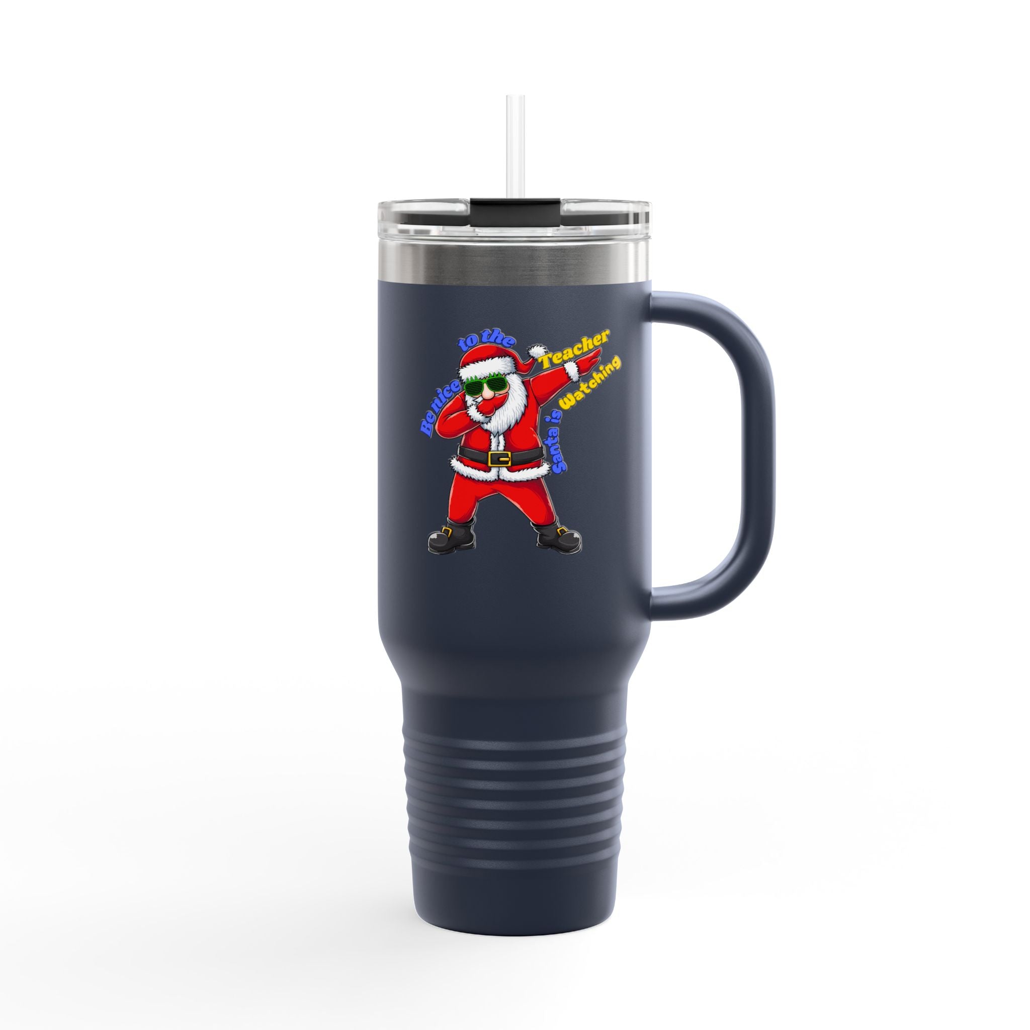 Be Nice to the Teacher, Santa is Watching - 40oz Tumbler for Educators