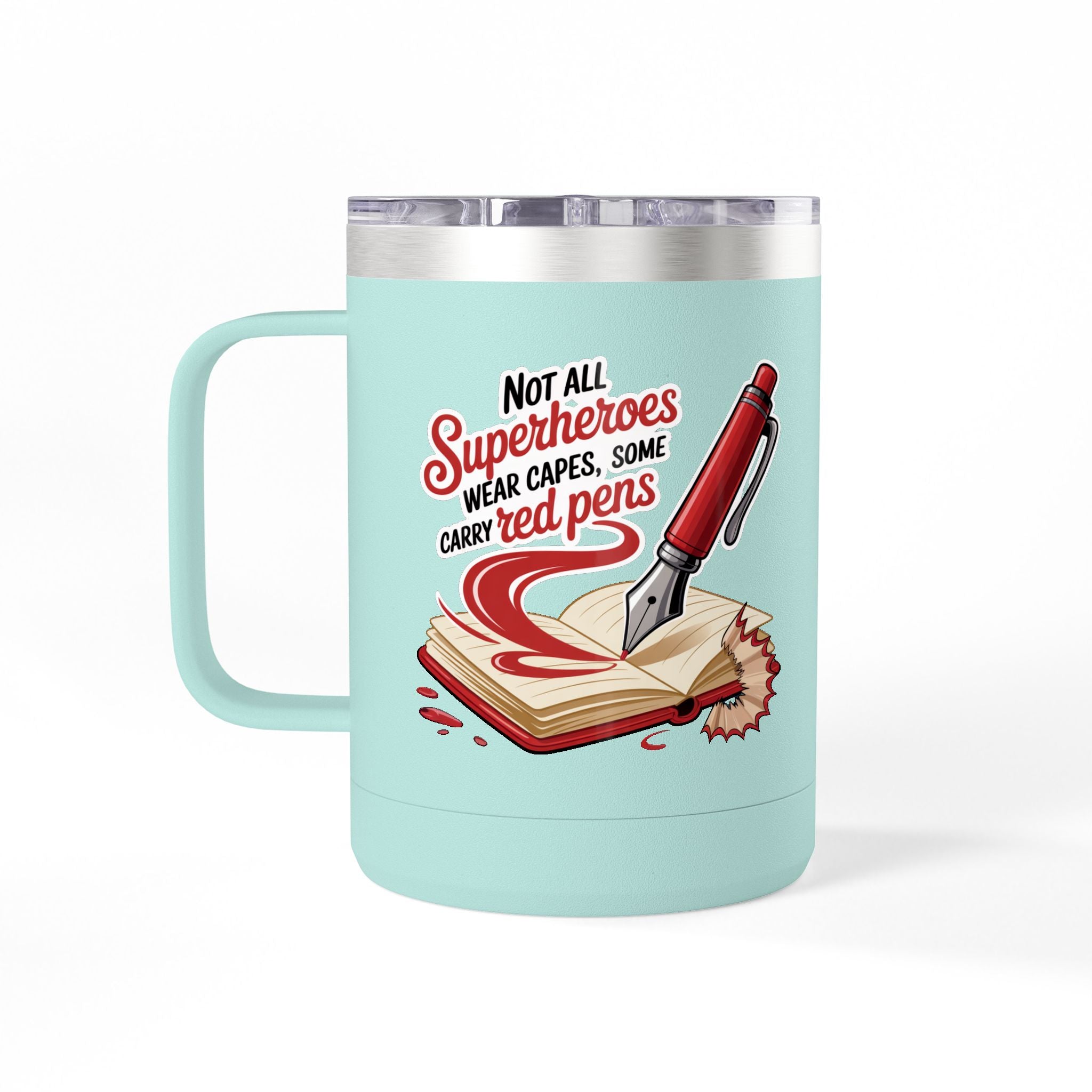 Not All Superheroes Wear Capes, Some Carry Red Pens - 15oz Teacher Coffee Mug