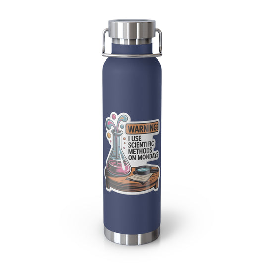 Warning I Use Scientific Methods on Mondays -22oz Copper Teachers Tumbler