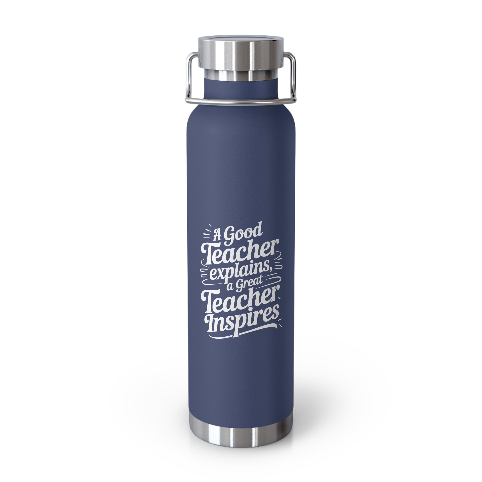 A Good Teacher Explains, a Great Teacher Inspires  -22oz Copper Teachers Tumbler
