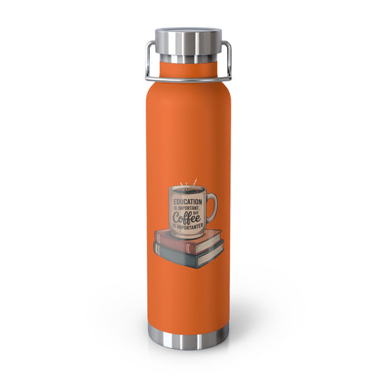 Education is Important, but Coffee is Importanter   -22oz Copper Teachers Tumbler