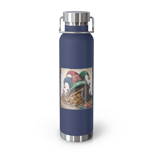 History-It's All Fun and Games Until Someone Loses an Empire -22oz Copper Teachers Tumbler