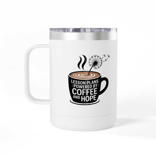 Lesson Plans Powered by Coffee and Hope  - 15oz Teacher Coffee Mug