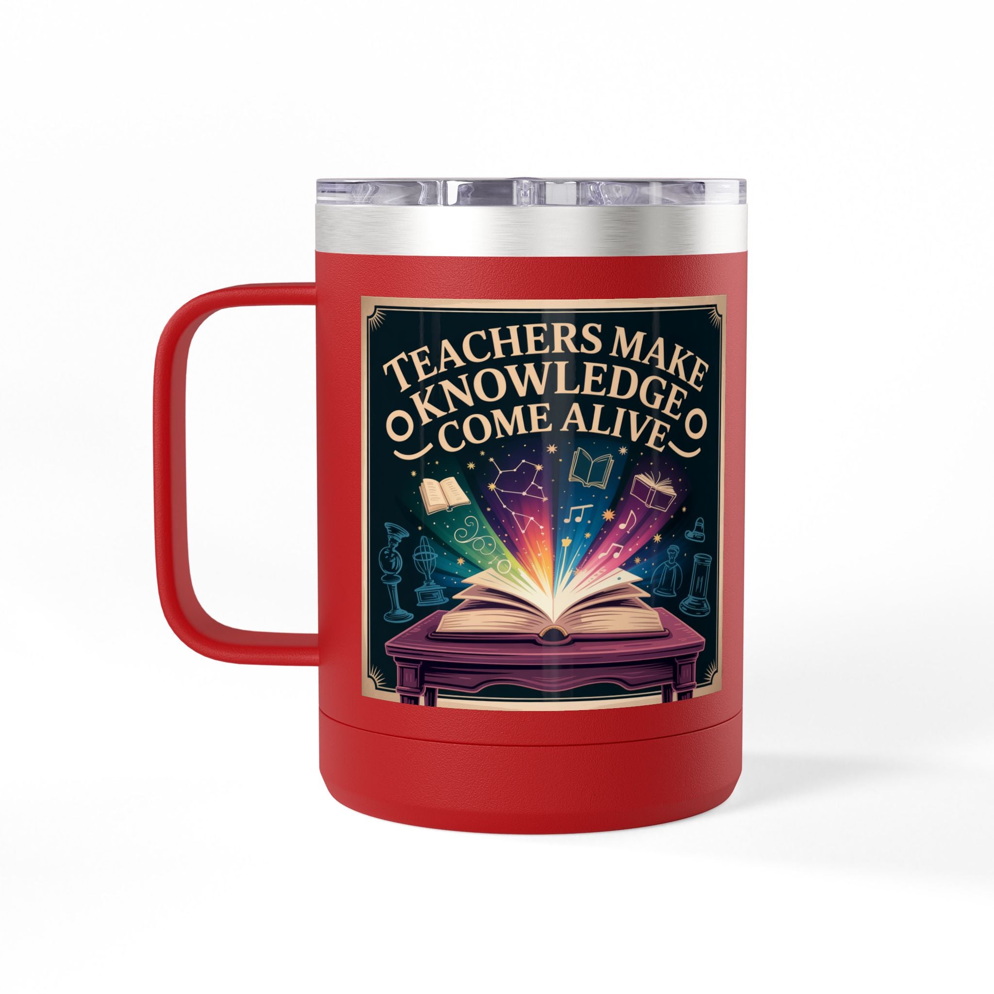 Teachers Make Knowledge Come Alive  - 15oz Teacher Coffee Mug