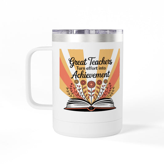 Great Teachers Turn Effort into Achievement  - 15oz Teacher Coffee Mug