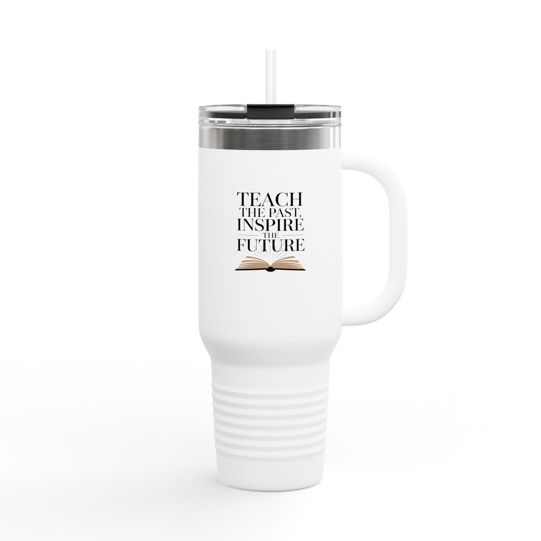 Teach the Past, Inspire the Future - 40oz Tumbler for Educators