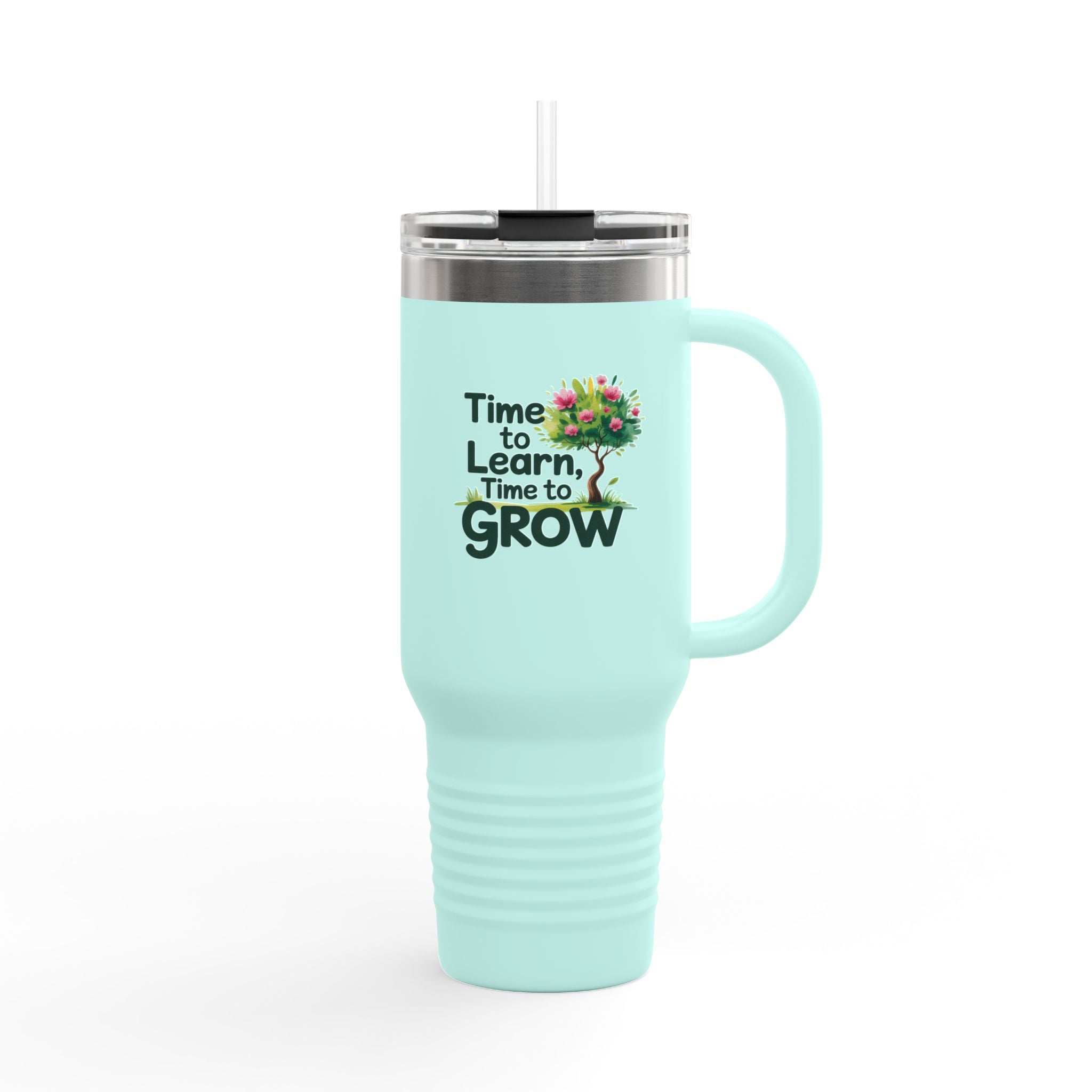 Time to Learn, Time to Grow - 40oz Tumbler for Educators
