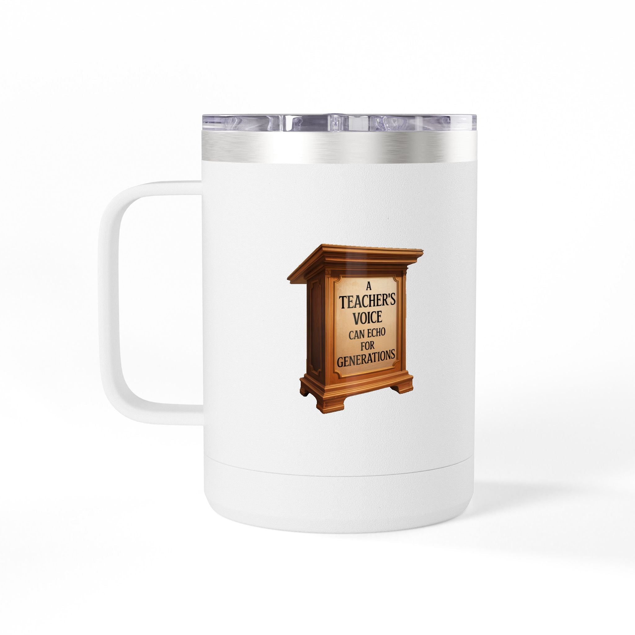 A Teachers Voice can Echo for Generations - 15oz Teacher Coffee Mug