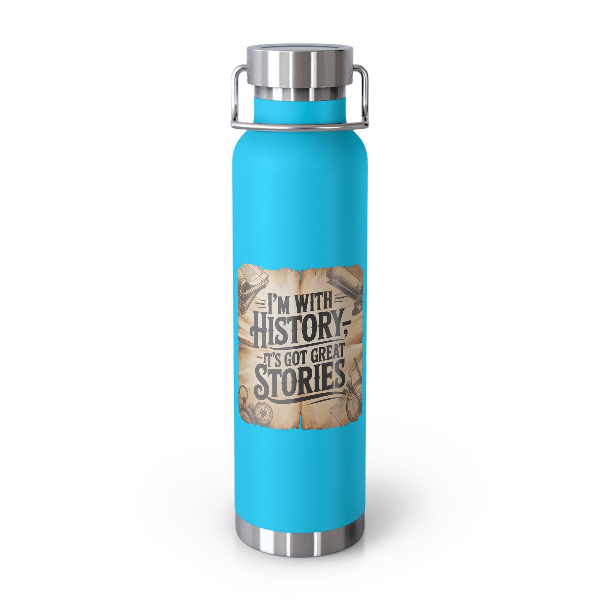 I'm with History, It's got Great Stories -22oz Copper Teachers Tumbler