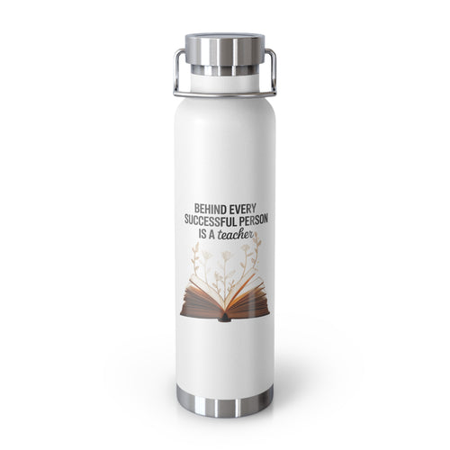 Behind Every Successful Person is a Teacher  -22oz Copper Teachers Tumbler