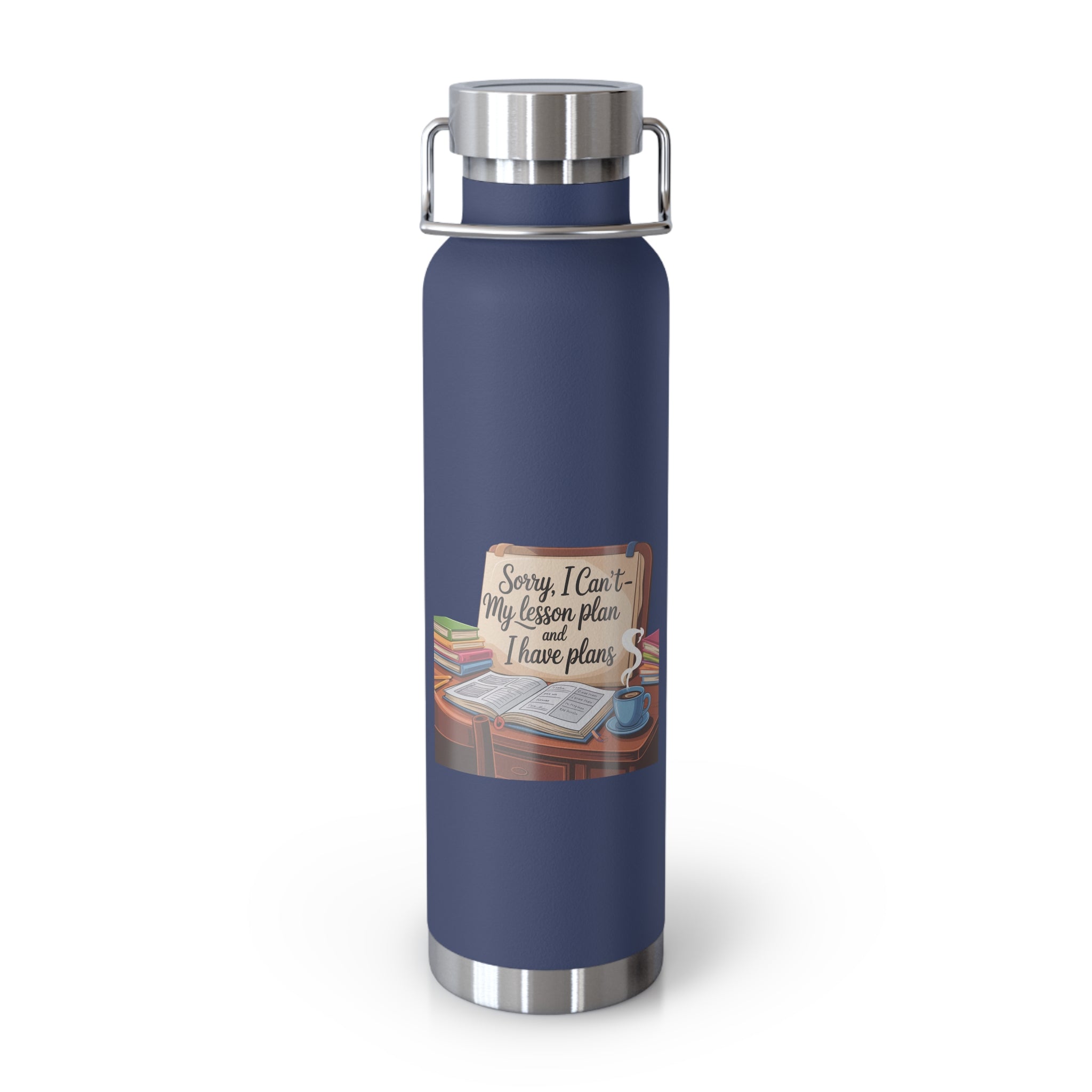 Sorry, I Can't My Lesson Plan and I Have Plans   -22oz Copper Teachers Tumbler