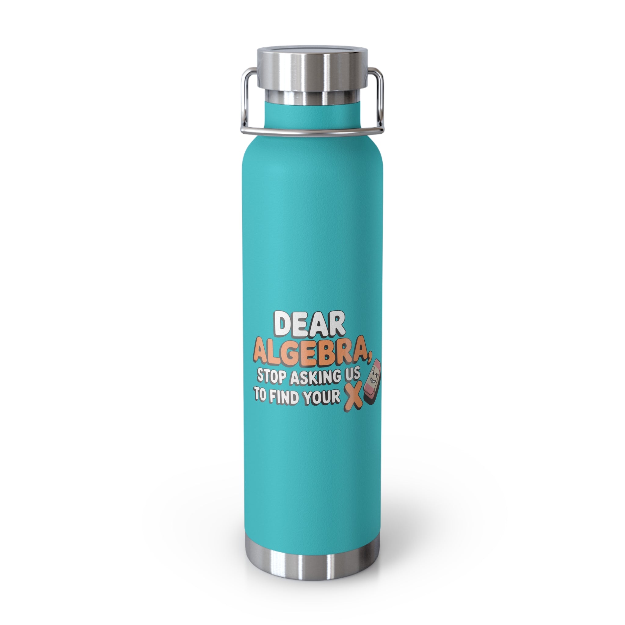 Dear Algebra, Stop Asking us to Find Your X -22oz Copper Teachers Tumbler