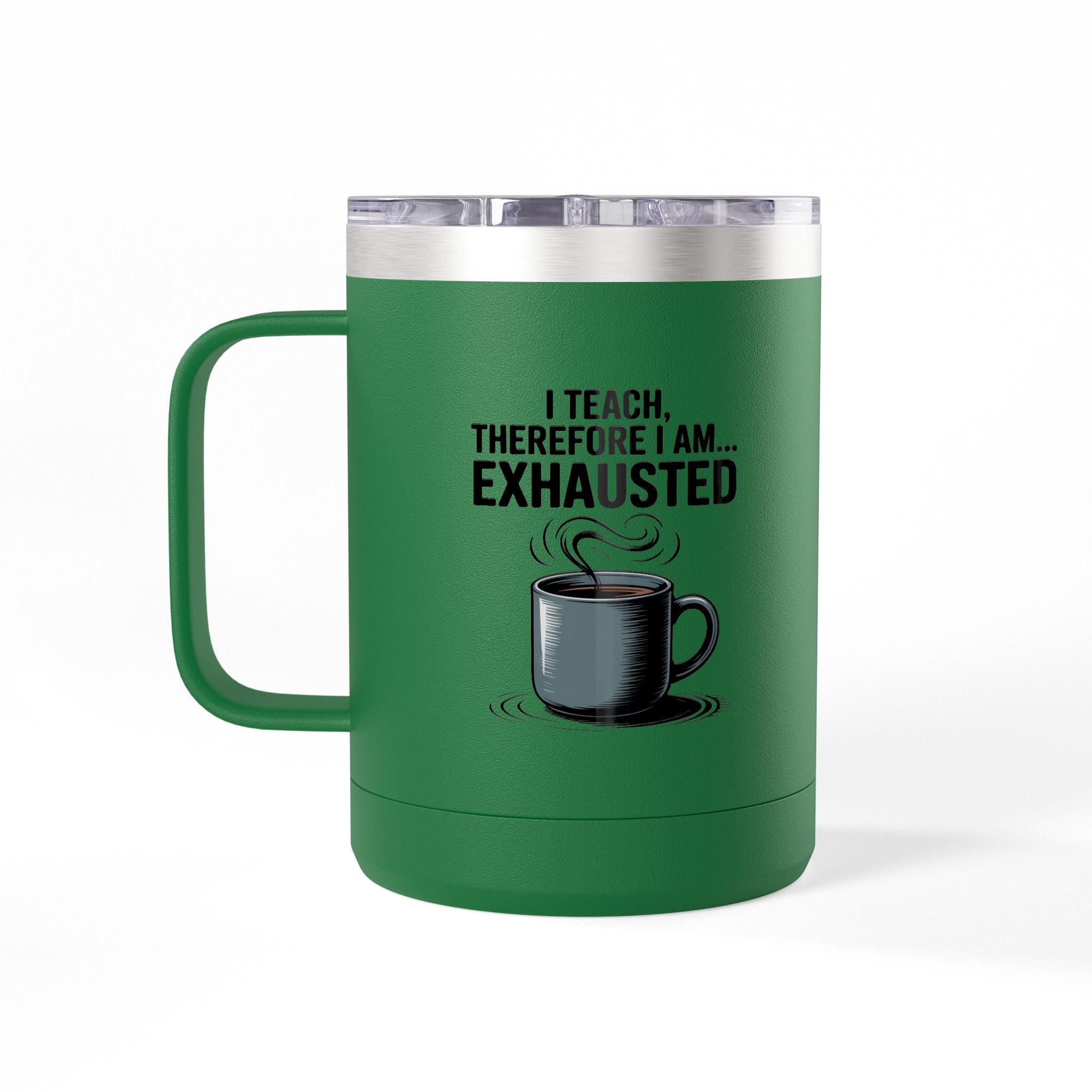 I Teach, Therefore I am...Exhausted - 15oz Teacher Coffee Mug