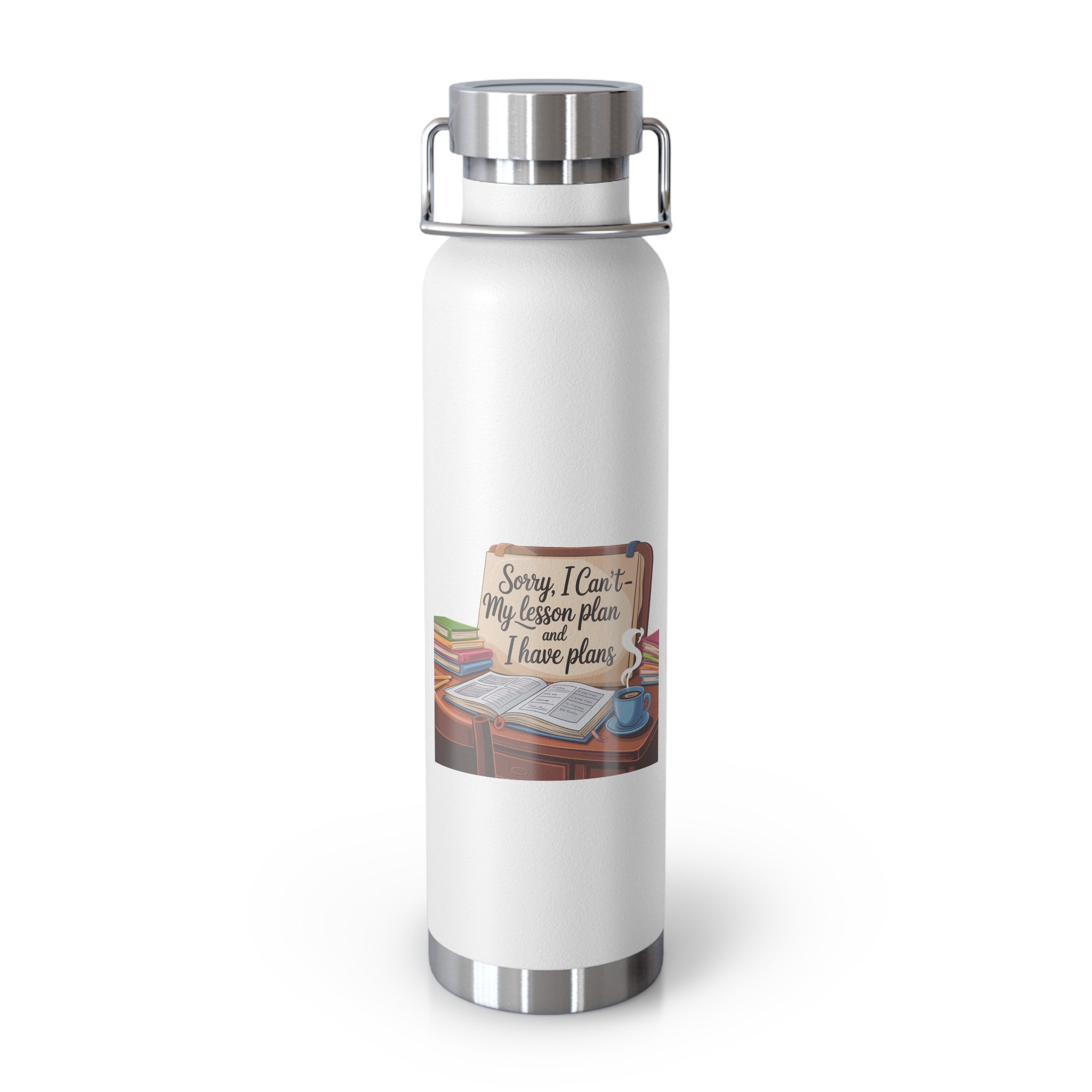 Sorry, I Can't My Lesson Plan and I Have Plans   -22oz Copper Teachers Tumbler