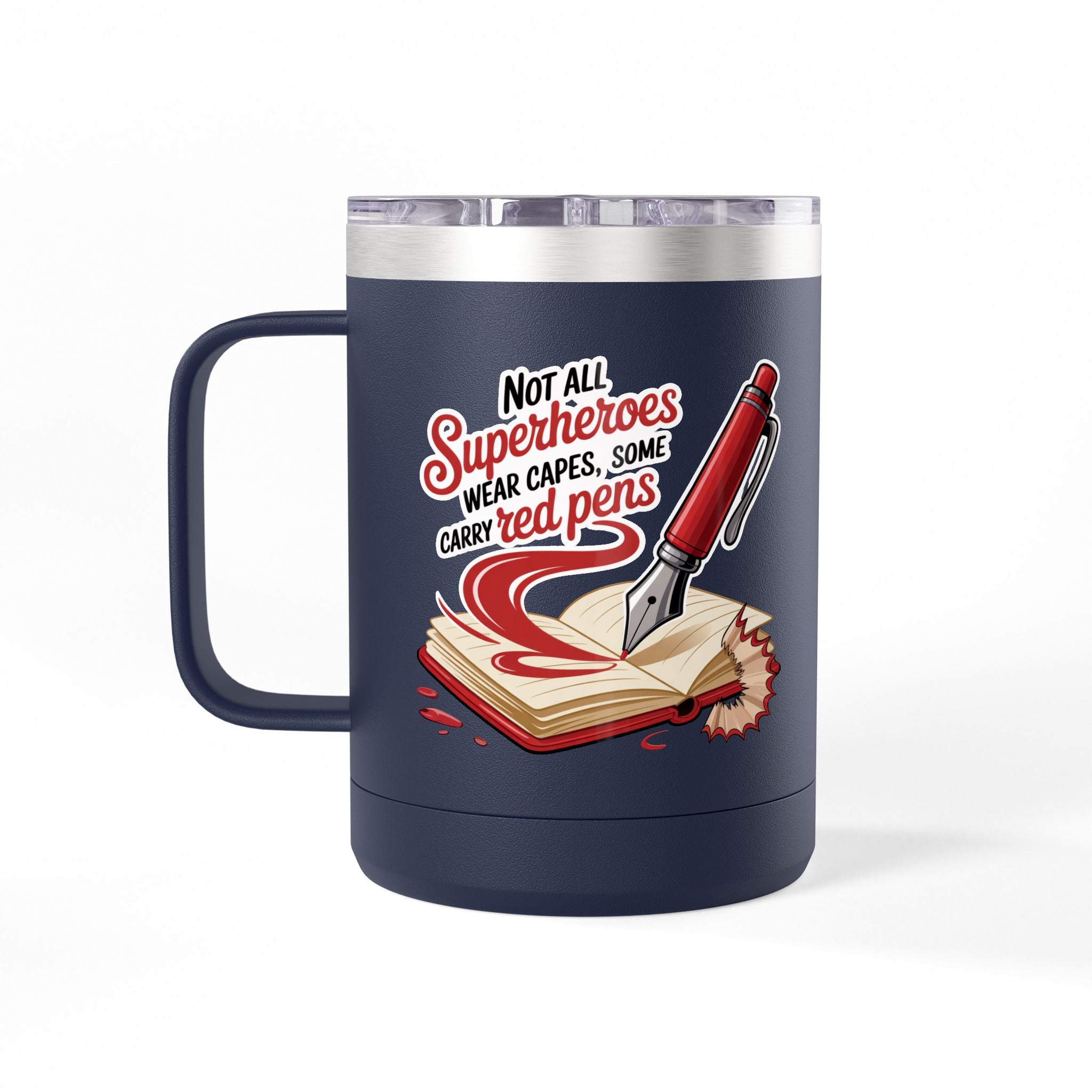Not All Superheroes Wear Capes, Some Carry Red Pens - 15oz Teacher Coffee Mug