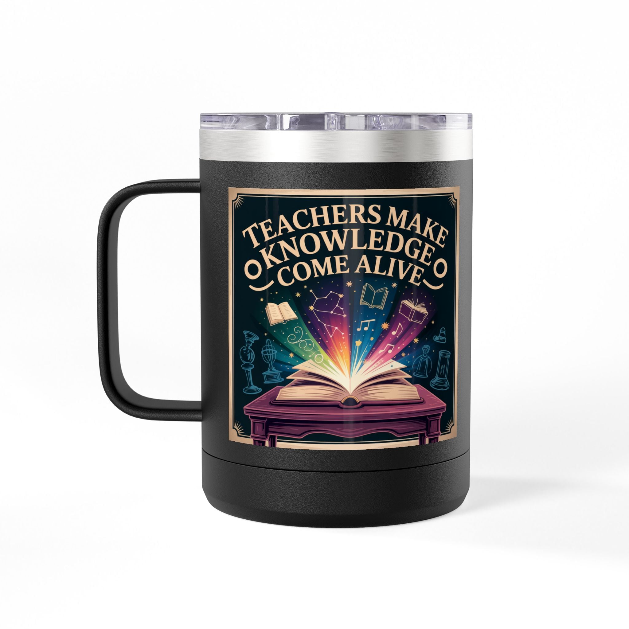Teachers Make Knowledge Come Alive  - 15oz Teacher Coffee Mug