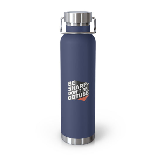 Be Sharp-Don't be Obtuse -22oz Copper Teachers Tumbler