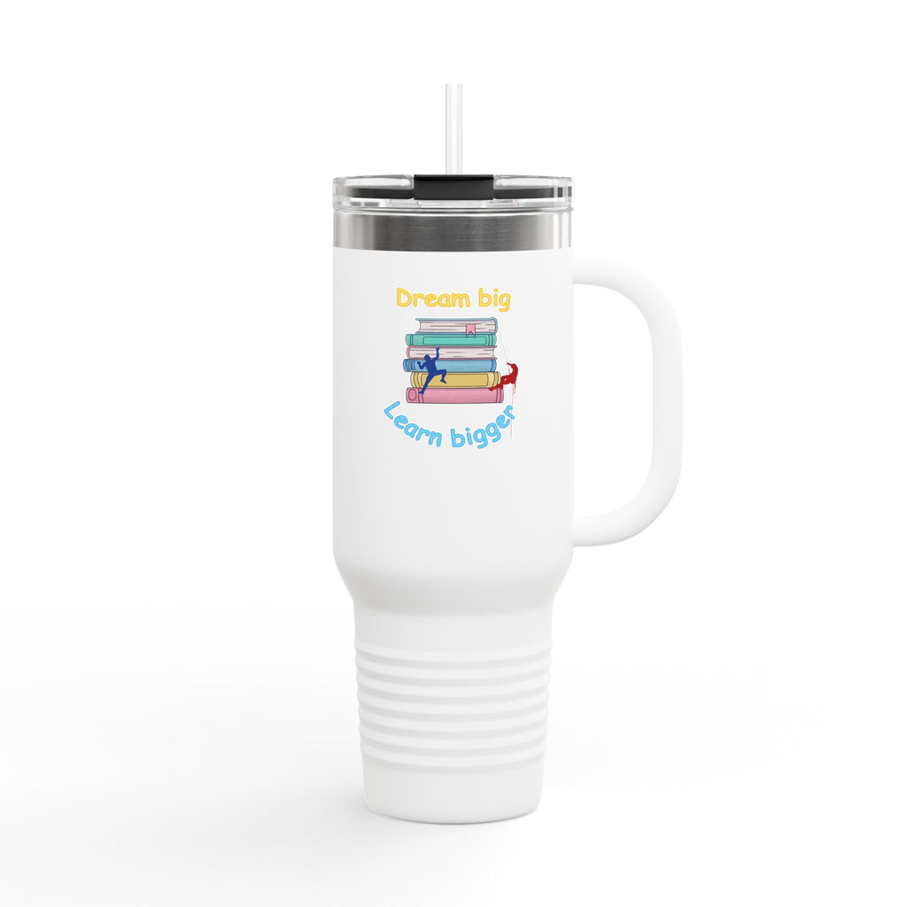 Dream Big, Learn Bigger - 40oz Tumbler for Educators