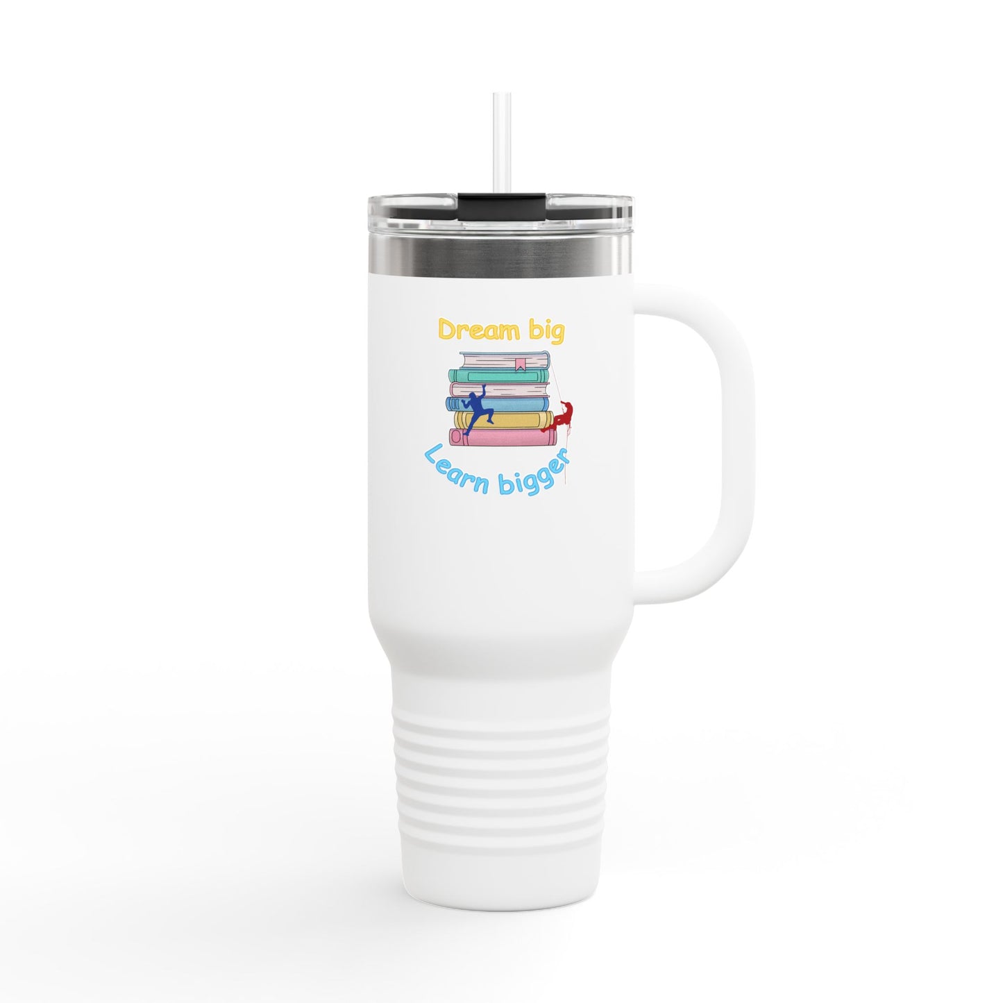Dream Big, Learn Bigger - 40oz Tumbler for Educators