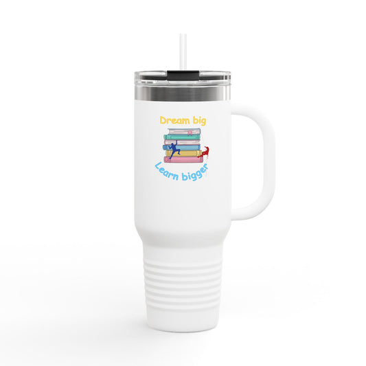 Dream Big, Learn Bigger - 40oz Tumbler for Educators
