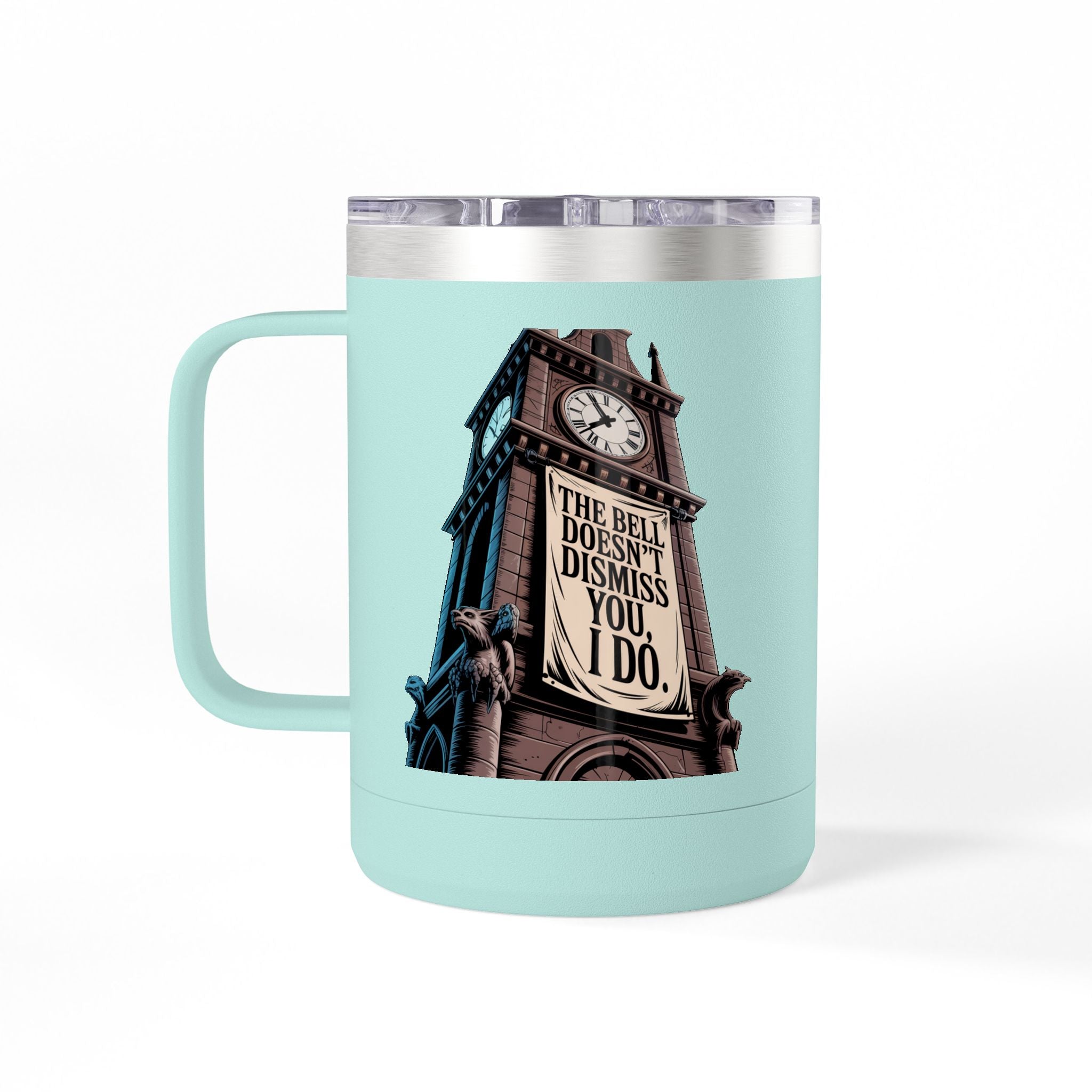 The Bell Doesn't Dismiss You, I Do - 15oz Teacher Coffee Mug