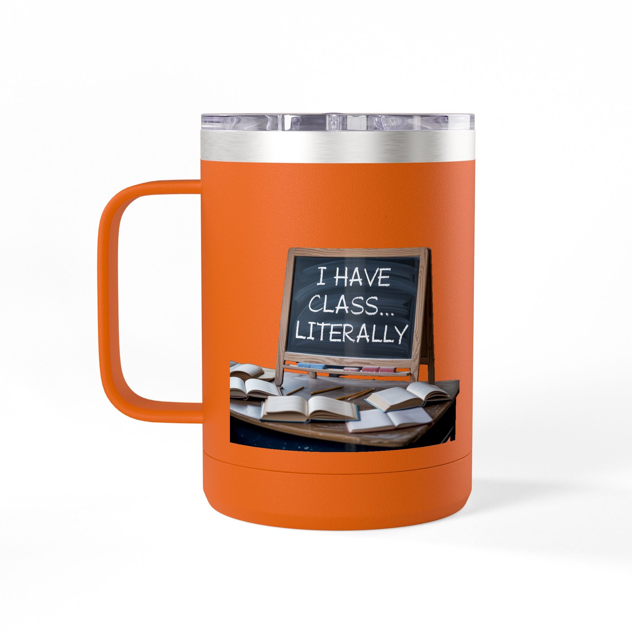I Have Class...Literally - 15oz Teacher Coffee Mug