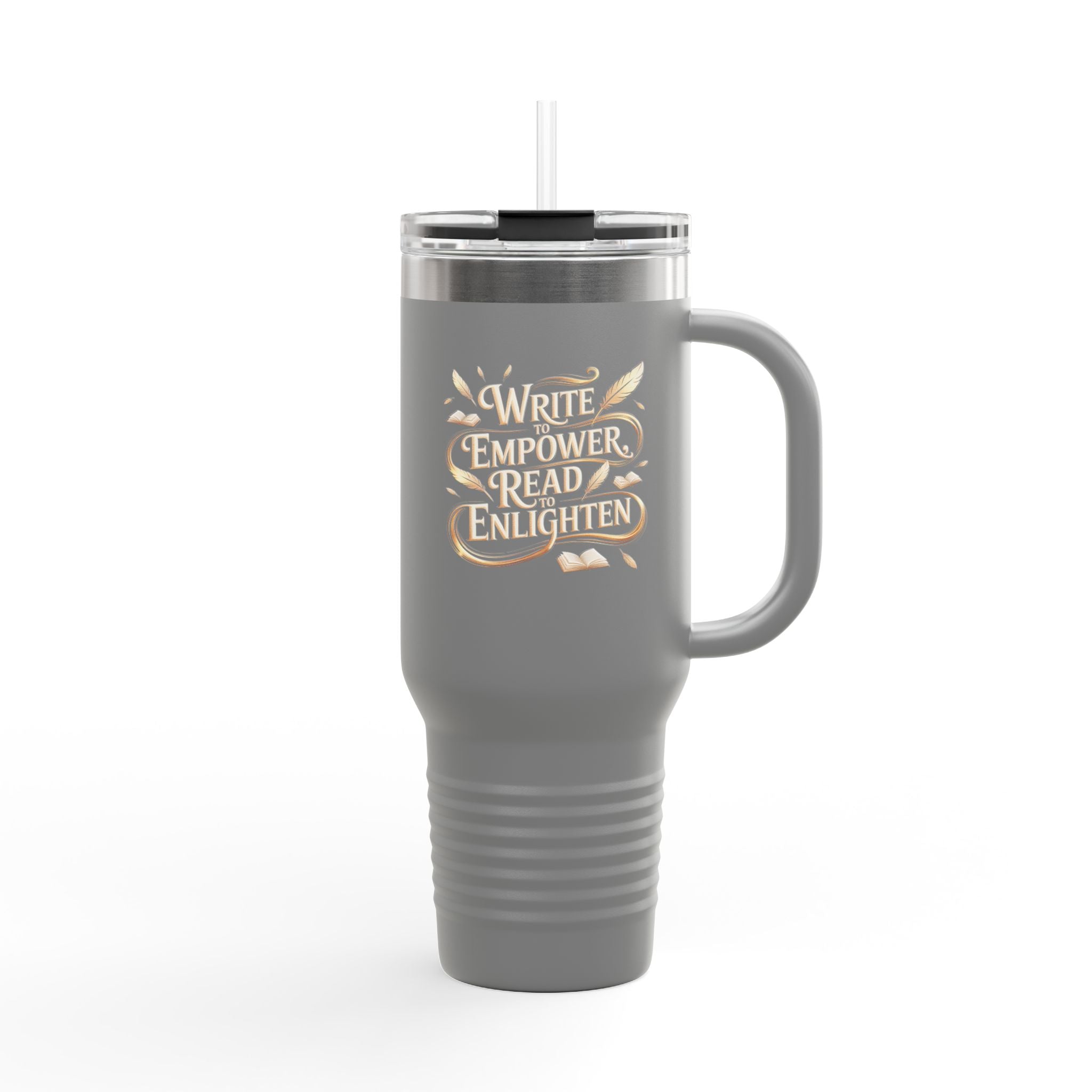 Write to Empower, Read to Enlighten- 40oz Tumbler for Educators