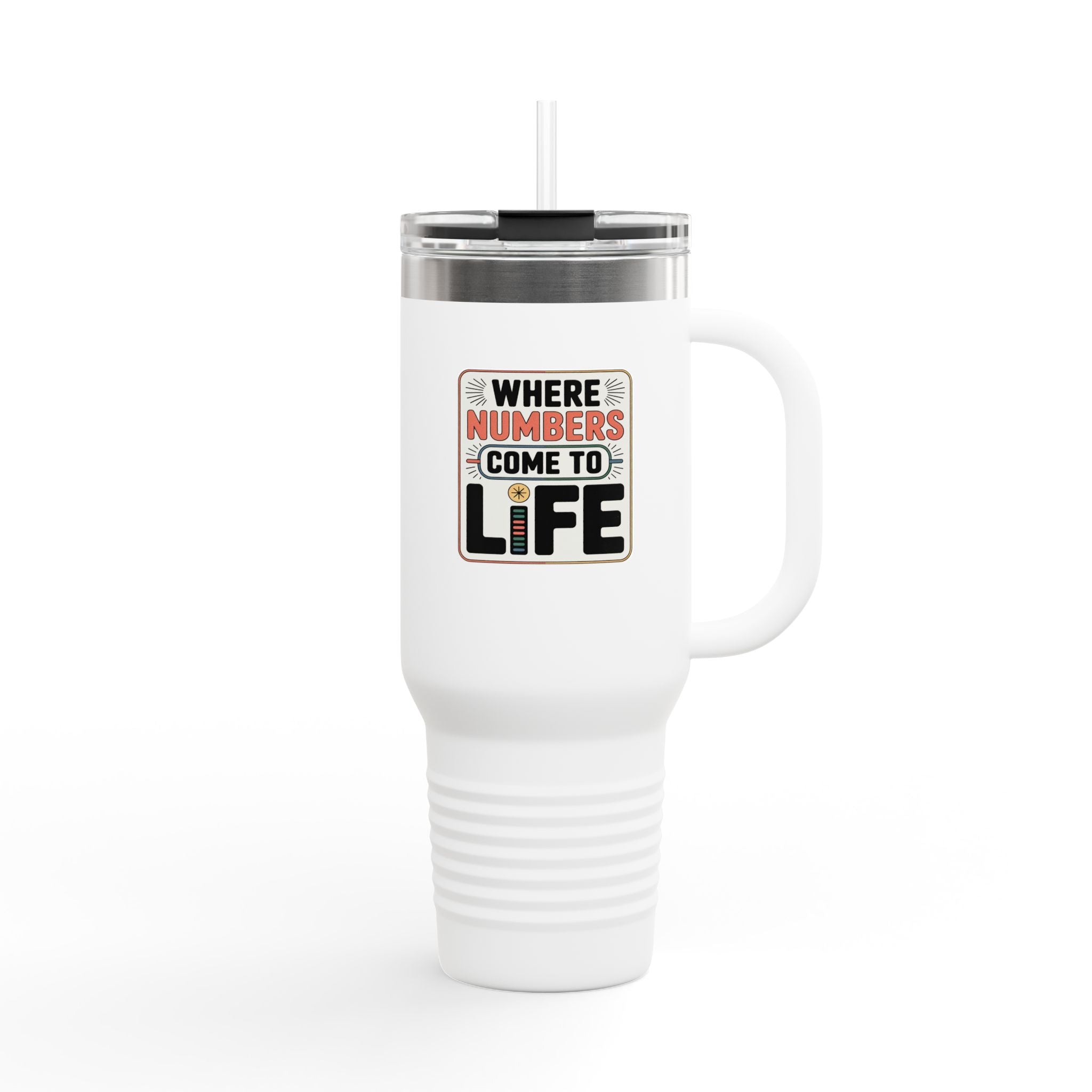 Where Numbers Come to Life - 40oz Tumbler for Educators