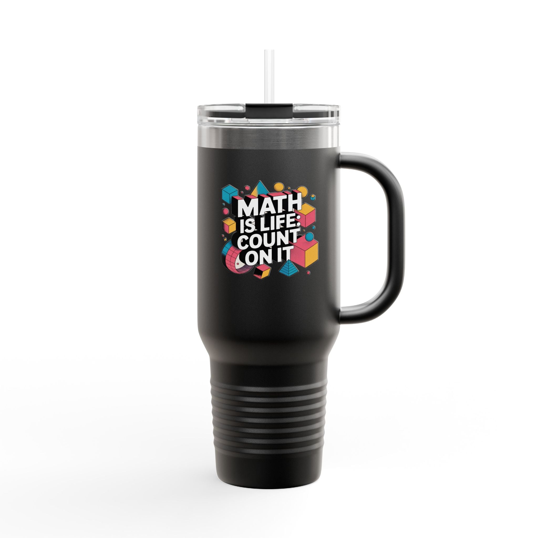 Math is Life: Count On It - 40oz Tumbler for Educators