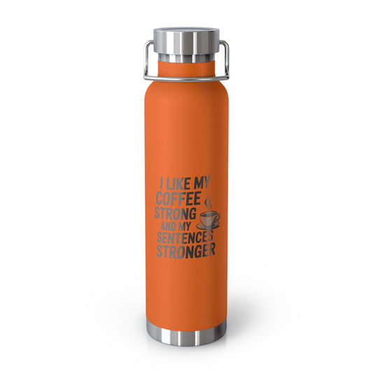 I Like My Coffee Strong and My Sentences Stronger -22oz Copper Teachers Tumbler