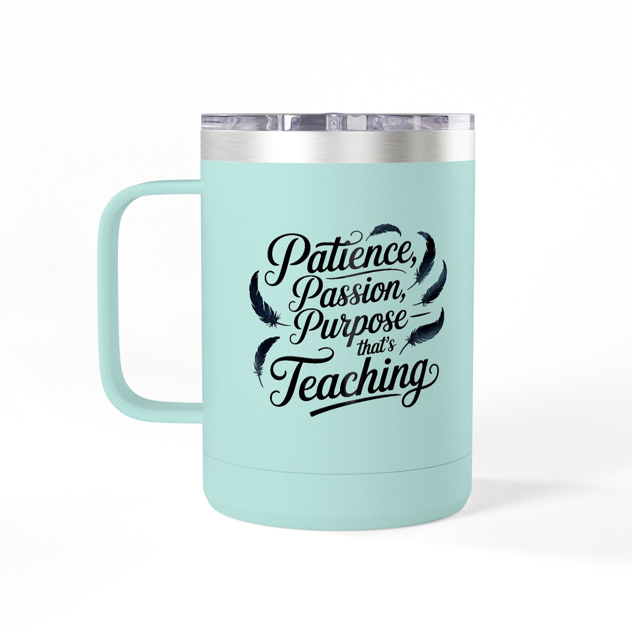 Patience, Passion, Purpose- that's Teaching - 15oz Teacher Coffee Mug